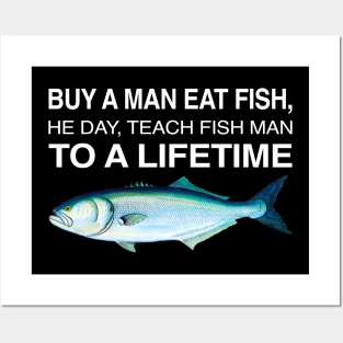 Buy A Man Eat Fish THe Day Teach Man To A Life Time Posters and Art